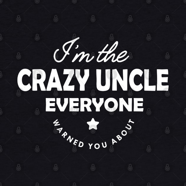 Crazy Uncle - Everyone warned you about by KC Happy Shop